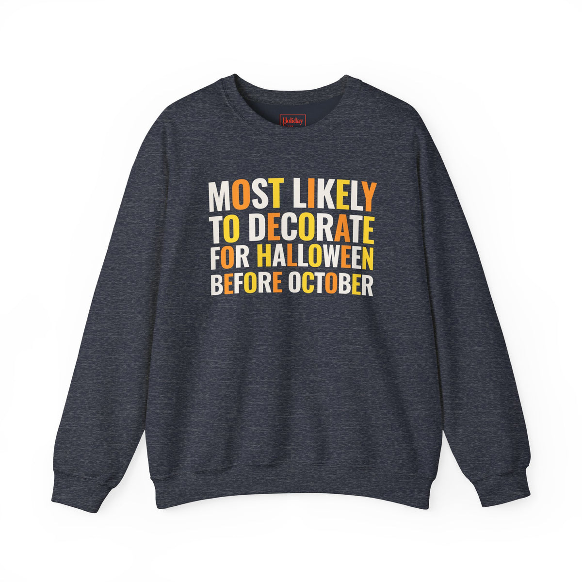 Most Likely to Decorate for Halloween Before October Crewneck Sweatshirt