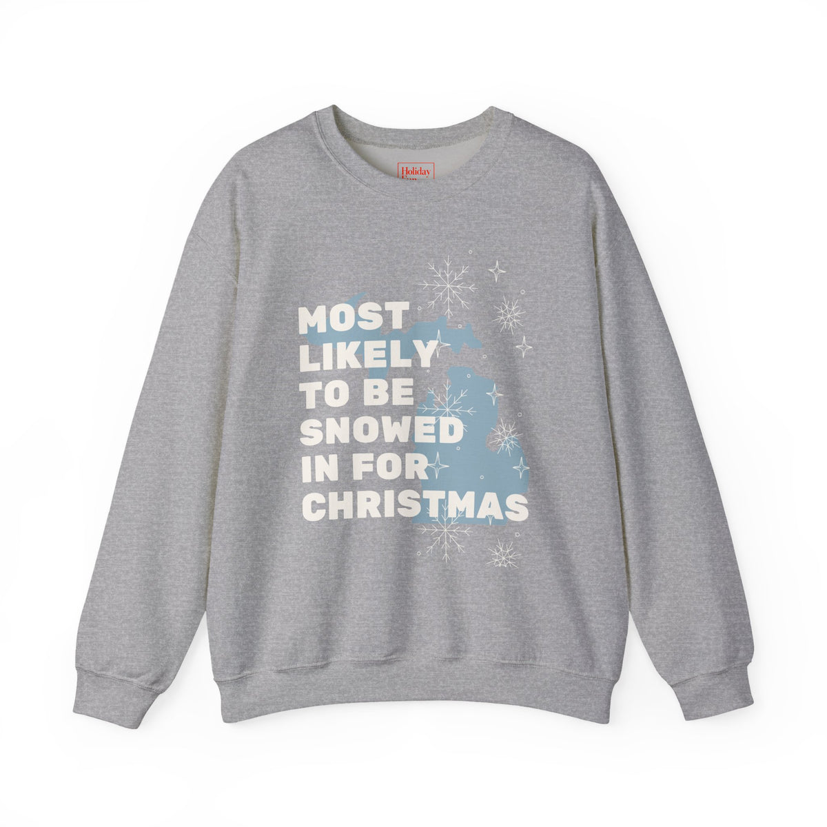 Most Likely to Be Snowed In for Christmas Crewneck Sweatshirt