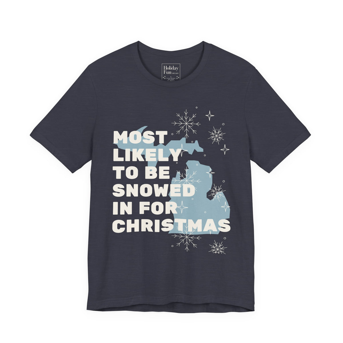 Most Likely To Be Snowed In For Christmas T Shirt by Holiday Fun