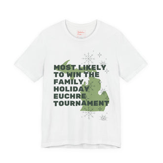 Most Likely To Win The Family Euchre Tournament Holiday T Shirt