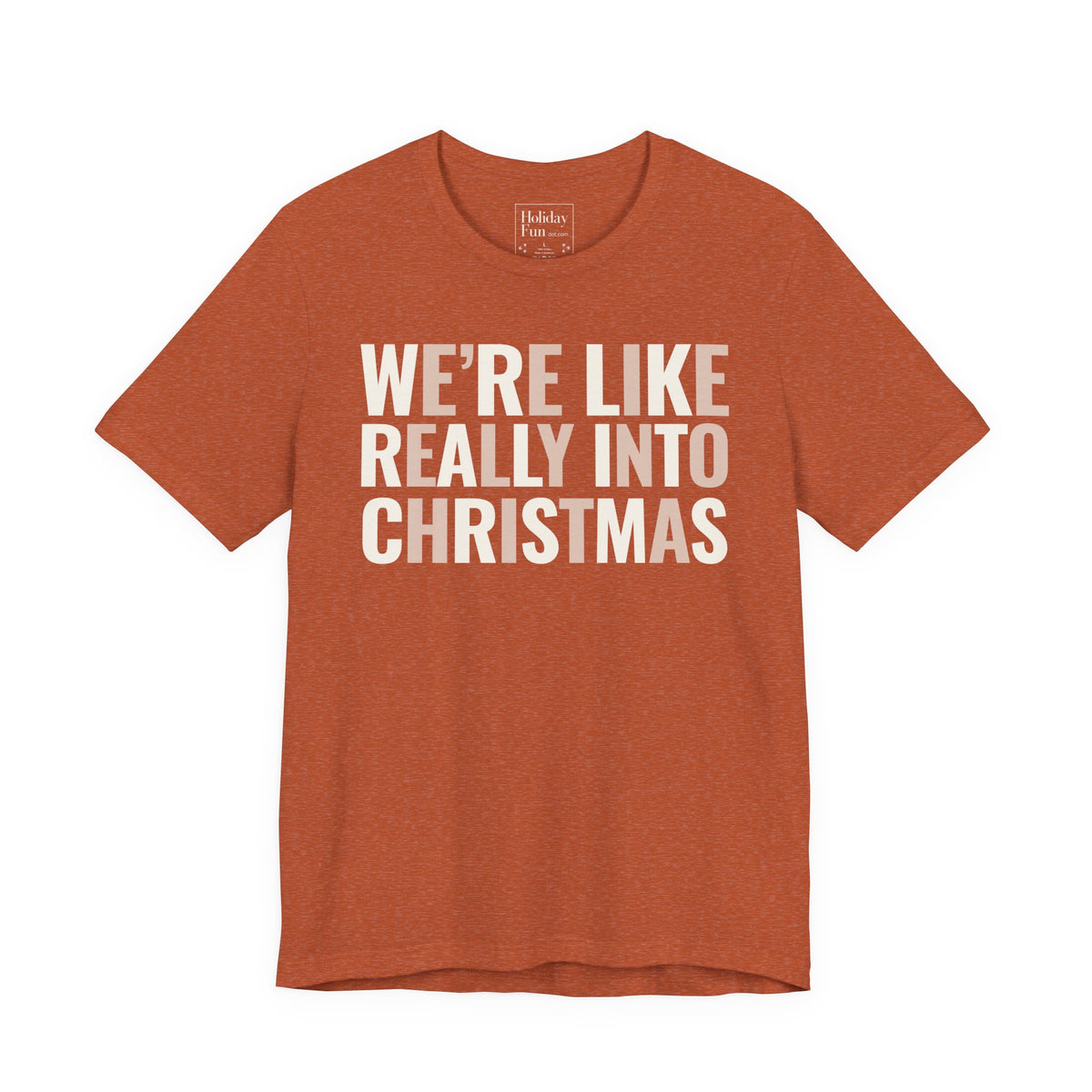 We're Like Really Into Christmas T Shirt