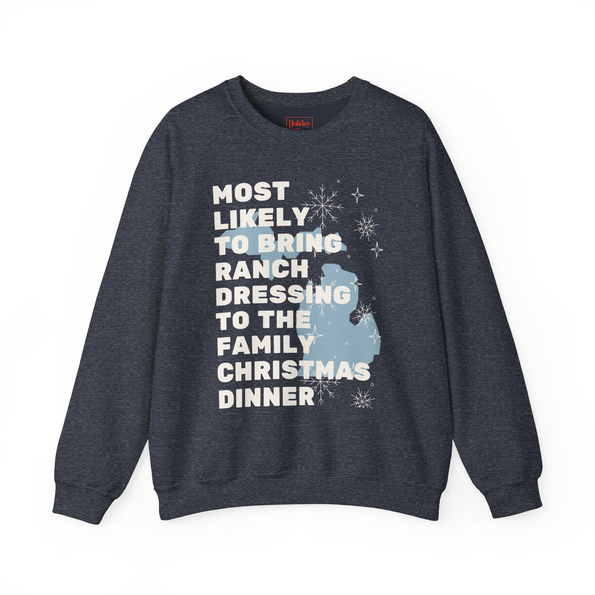 Most Likely to Bring Ranch Dressing to Christmas Dinner Crewneck Sweatshirt