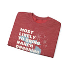 Most Likely to Bring Ranch Dressing to Christmas Dinner Crewneck Sweatshirt