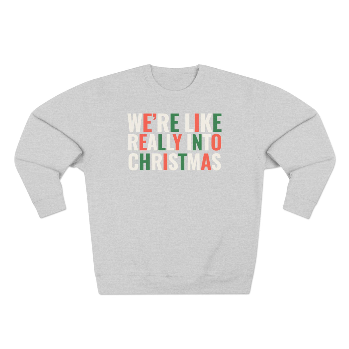 We're Like Really Into Christmas Sweatshirt