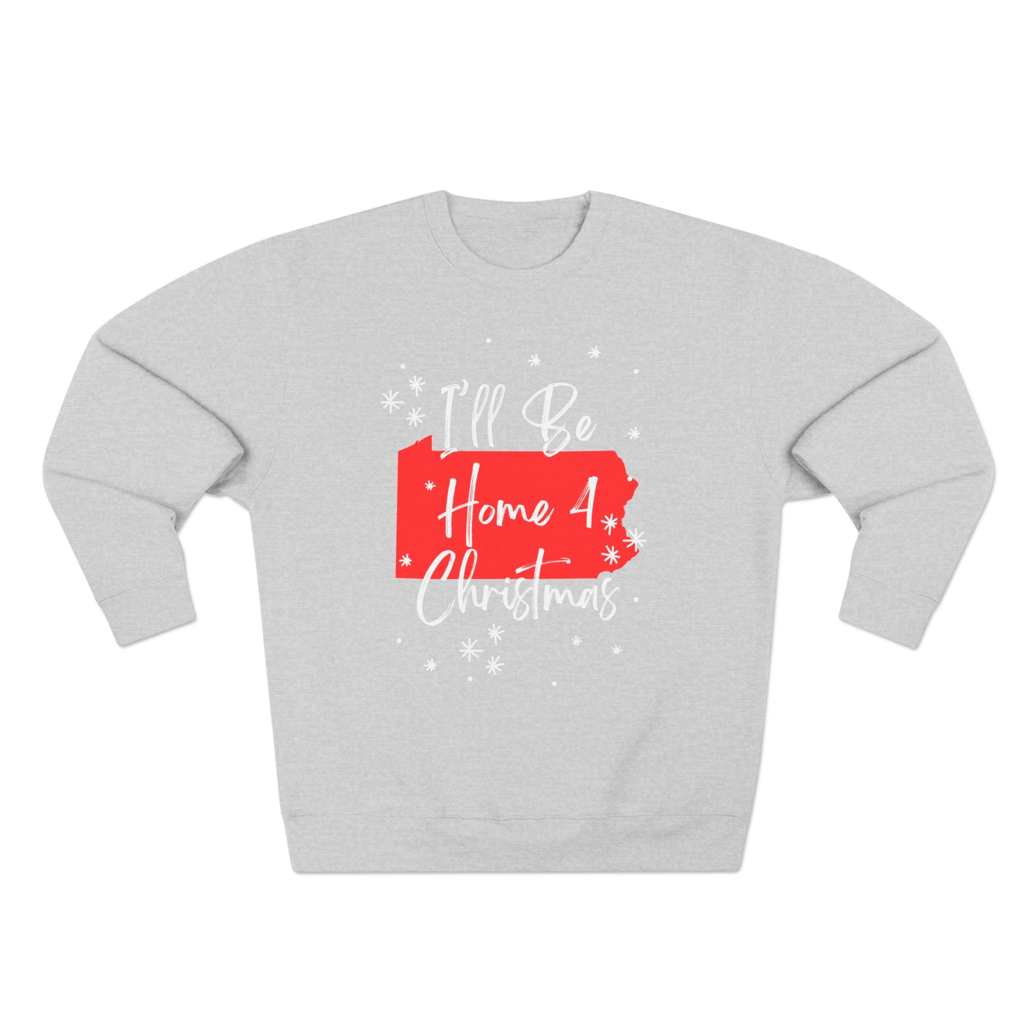 Holiday Fun Pennsylvania I'll Be Home For Christmas sweatshirt