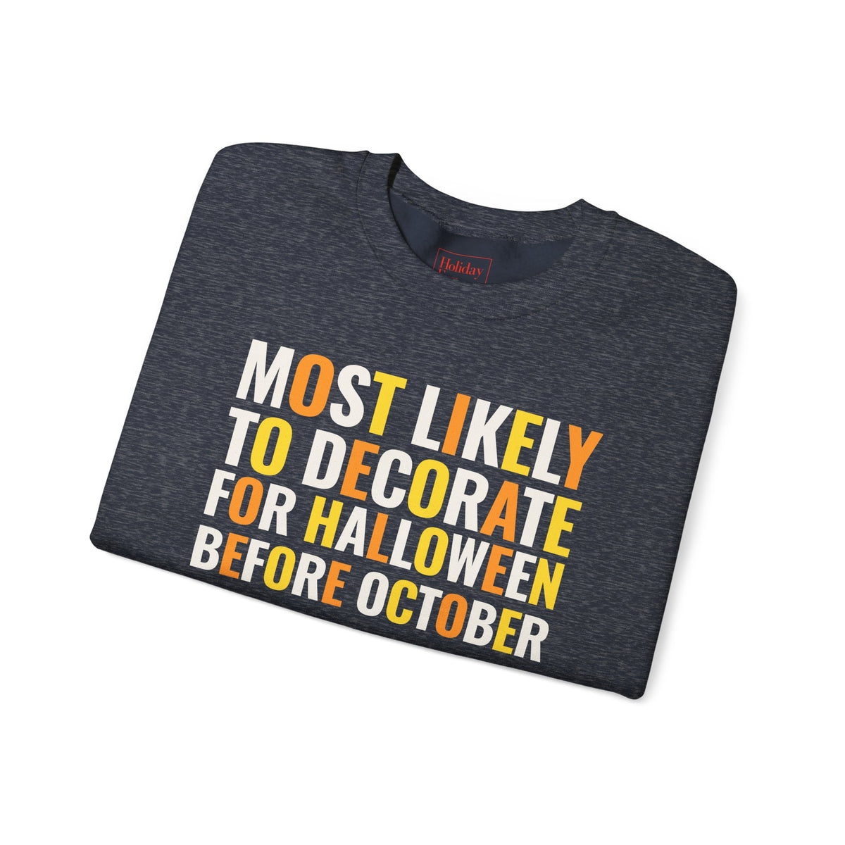 Most Likely to Decorate for Halloween Before October Crewneck Sweatshirt