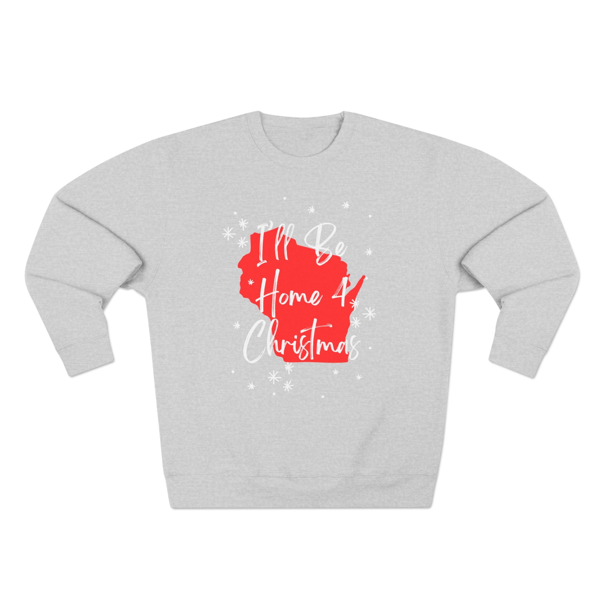 Holiday Fun Wisconsin I'll Be Home For Christmas sweatshirt