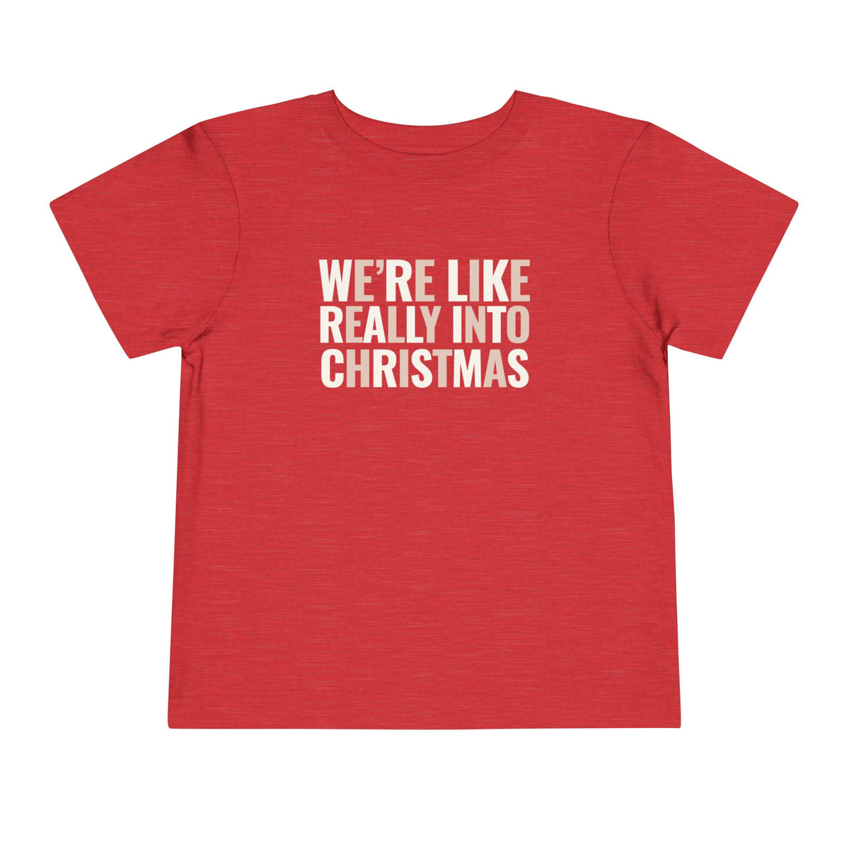 Toddler We're, Like, Really Into Christmas T Shirt