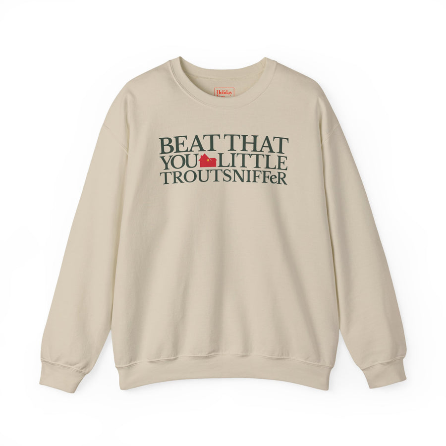 Beat That, You Little Troutsniffer Crewneck Sweatshirt