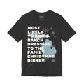 Most Likely To Bring Ranch Dressing To Dinner Christmas T Shirt by Holiday Fun