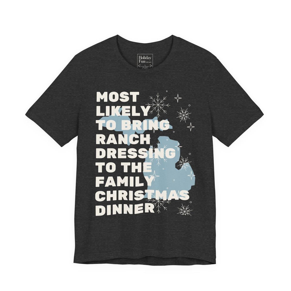Most Likely To Bring Ranch Dressing To Dinner Christmas T Shirt by Holiday Fun