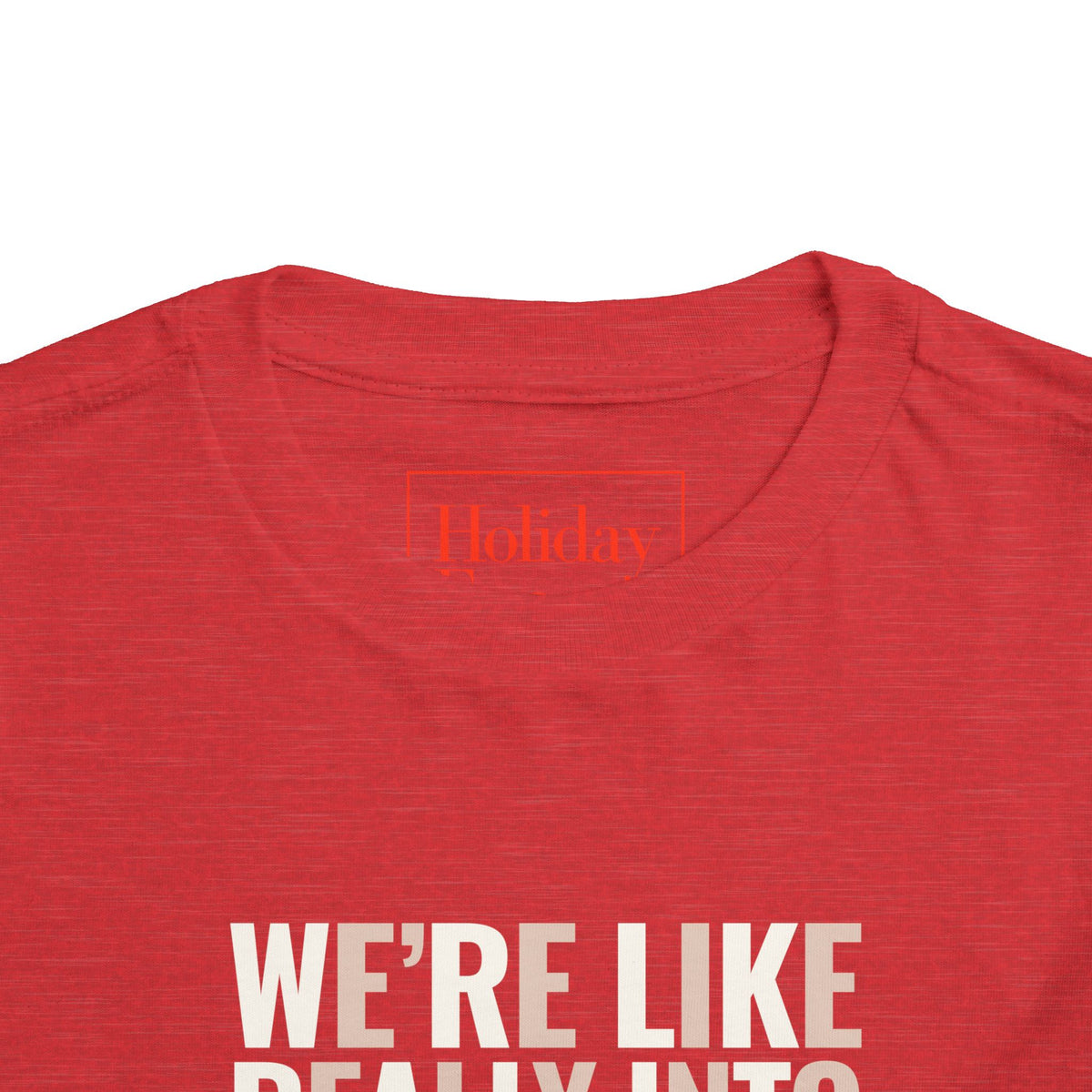 Toddler We're, Like, Really Into Christmas T Shirt