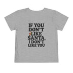 Toddler If You Don't Like Santa, I Don't Like You T Shirt – Holiday Fun product photo