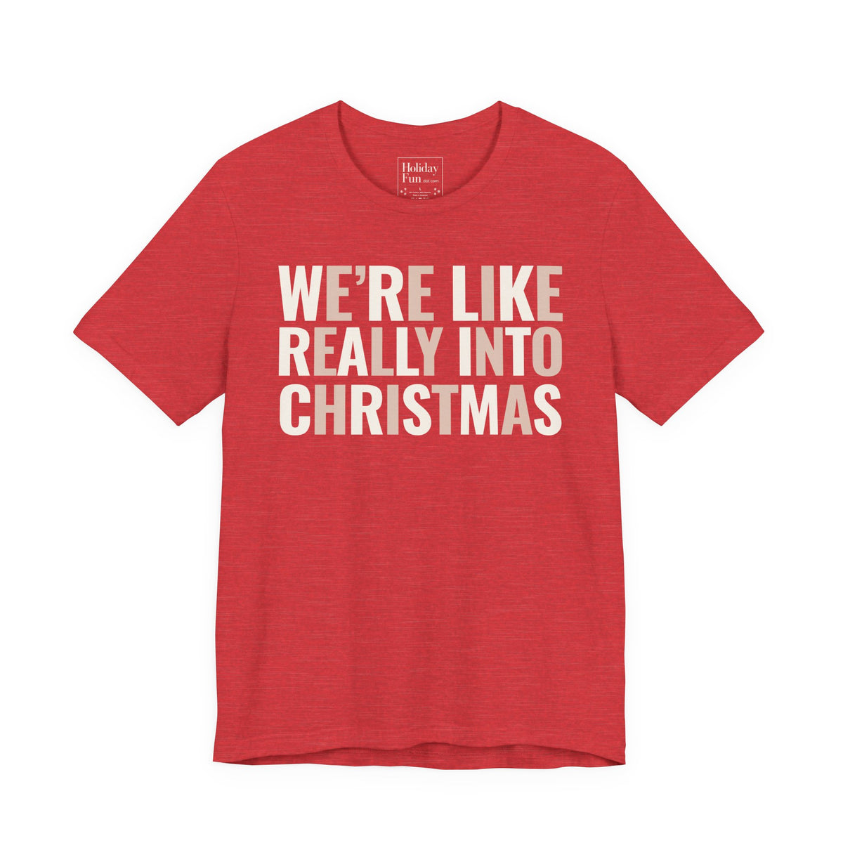 We're Like Really Into Christmas T Shirt