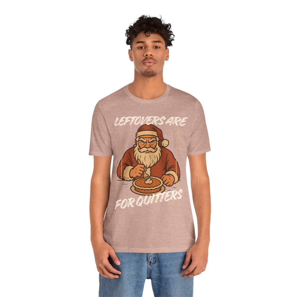 Leftovers Are For Quitters T-Shirt, shirt color and fit view 7