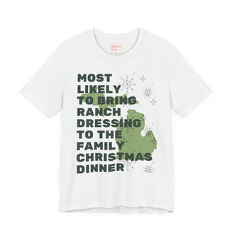 Most Likely to Bring the Ranch Dressing To Dinner Holiday T Shirt