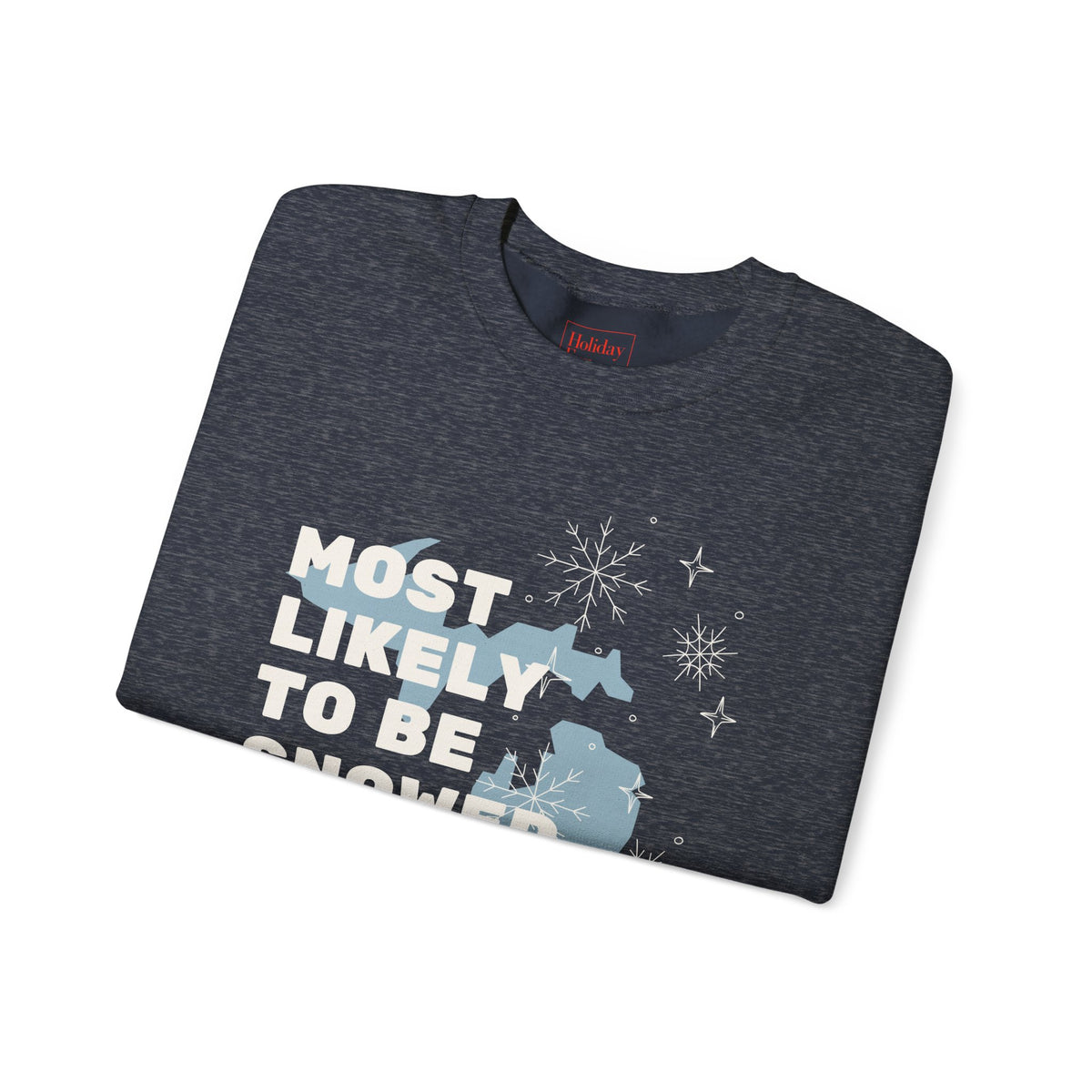 Most Likely to Be Snowed In for Christmas Crewneck Sweatshirt
