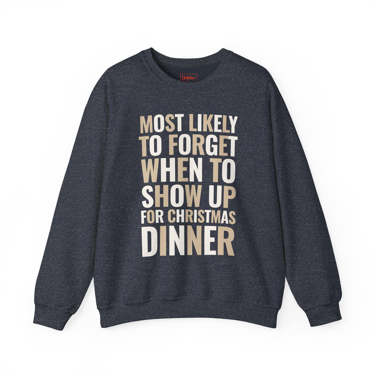 Most Likely to Show Up Late for Christmas Dinner Crewneck Sweatshirt
