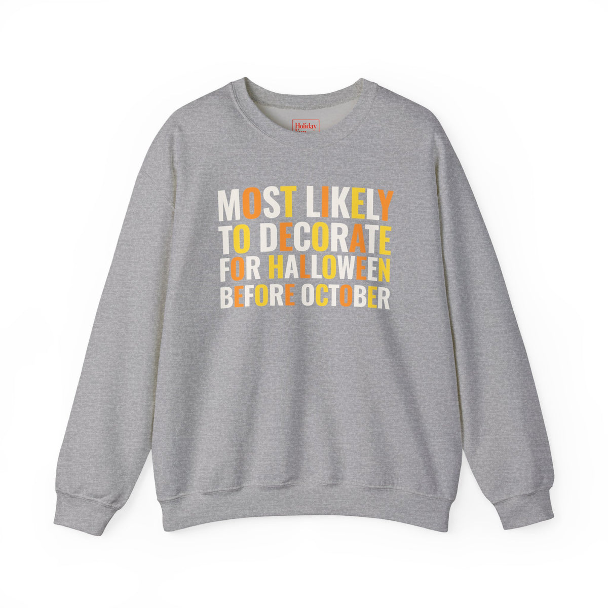Most Likely to Decorate for Halloween Before October Crewneck Sweatshirt